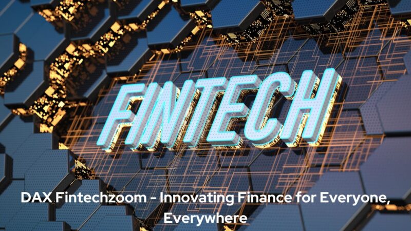 DAX Fintechzoom – Innovating Finance for Everyone, Everywhere
