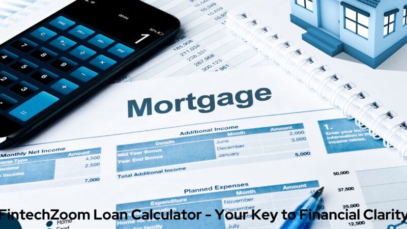 FintechZoom Loan Calculator – Your Key to Financial Clarity