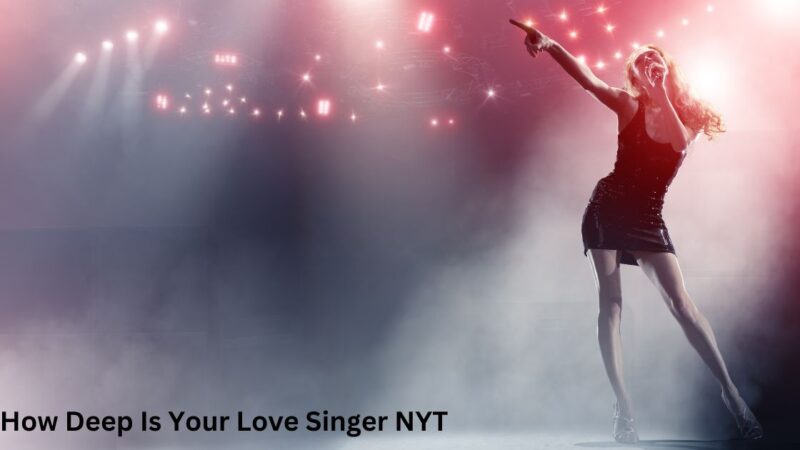 How Deep Is Your Love Singer NYT – Unveiling the Iconic Tale
