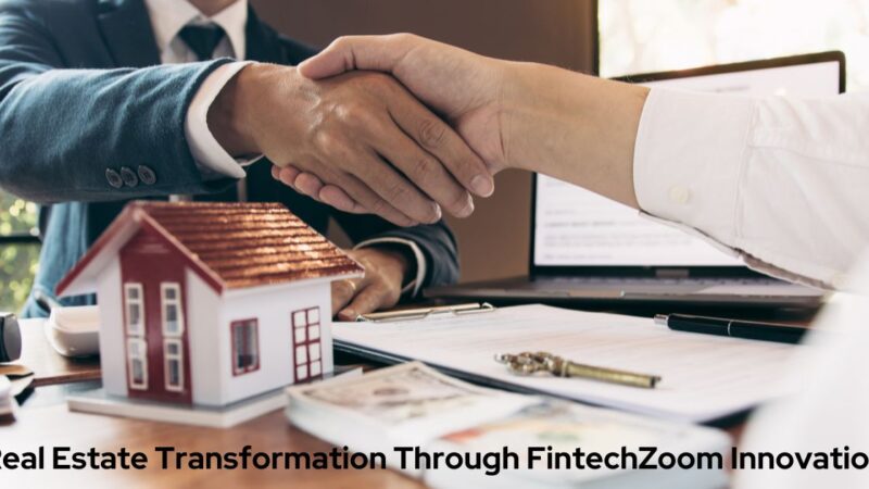 Real Estate Transformation Through FintechZoom Innovation