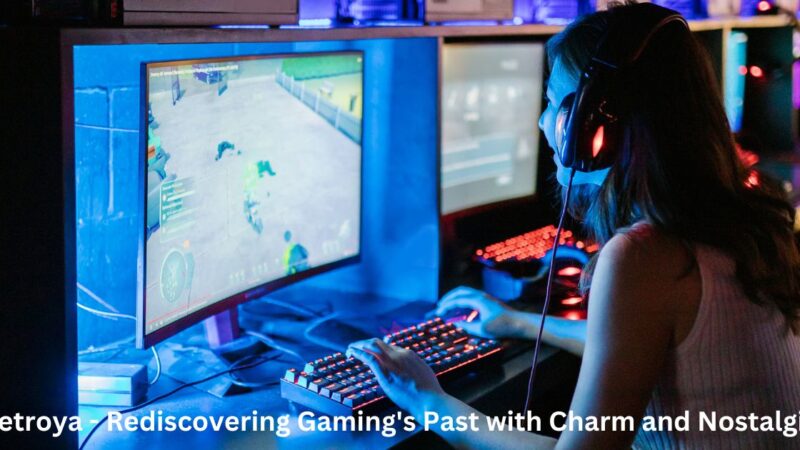 Retroya – Rediscovering Gaming’s Past with Charm and Nostalgia